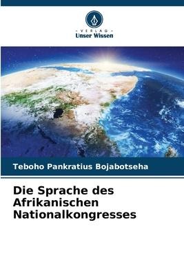 Die Sprache des Afrikanischen Nationalkongresses - Teboho Pankratius Bojabotseha