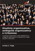 Cover-Bild zum Titel 'Giustizia organizzativa, ambiguità organizzativa e irritazione' von 'Lovely C. Zega'