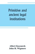 Cover-Bild zum Titel 'Primitive and ancient legal institutions' von 'Albert Kocourek, John H. Wigmore'