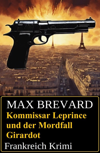 Kommissar Leprince und der Mordfall Girardot: Frankreich Krimi - Max Brevard