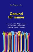 Cover-Bild zum Titel 'Gesund für immer' von 'Kurt Tepperwein'