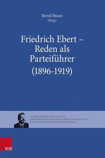 Friedrich Ebert - Reden als Parteiführer (1896-1919) - 
