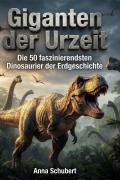 Cover-Bild zum Titel 'Giganten der Urzeit' von 'Anna Schubert'