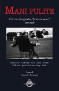 Cover-Bild zum Titel 'Mani pulite. Governo dei giudici, «pensiero unico» 1992-2022' von ''