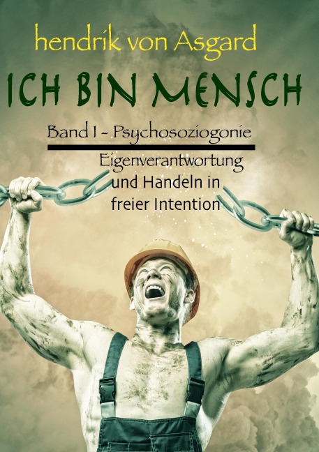 Ich bin Mensch, Bd I - Hendrik Von Asgard