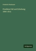 Cover-Bild zum Titel 'Preußens Fall und Erhebung 1806-1815' von 'Friedrich Neubauer'