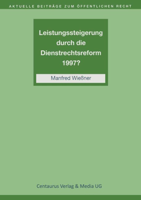 Leistungssteigerung durch die Dienstrechtreform 1997? - Manfred Wießner