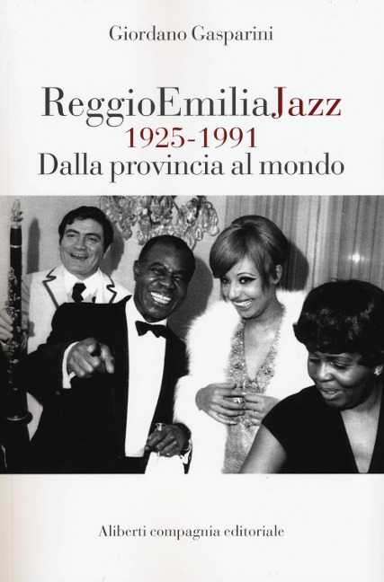 Reggio Emilia jazz 1925-1991. Dalla provincia al mondo - Giordano Gasparini