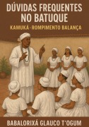 Cover-Bild zum Titel 'Duvidas Frequentes No Batuque - Kamuká - Rompimento Balança' von 'Babalorixá Glauco T¿ogum'