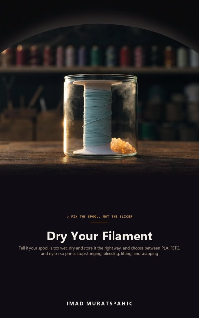Dry Your Filament - Imad Muratspahic