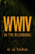 WWIV - In The Beginning - E A Lake