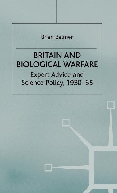 Britain and Biological Warfare - B. Balmer
