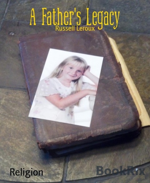 A Father's Legacy - Russell Leroux