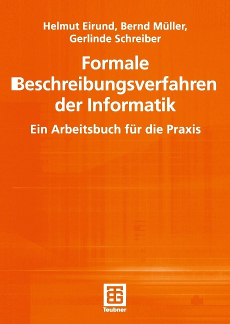 Formale Beschreibungsverfahren der Informatik - Helmut Eirund, Bernd Müller, Gerlinde Schreiber