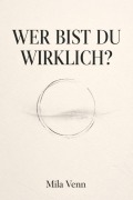 Cover-Bild zum Titel 'Wer bist du wirklich?' von 'Mila Venn'