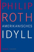 Cover-Bild zum Titel 'Amerikanisches Idyll' von 'Philip Roth'