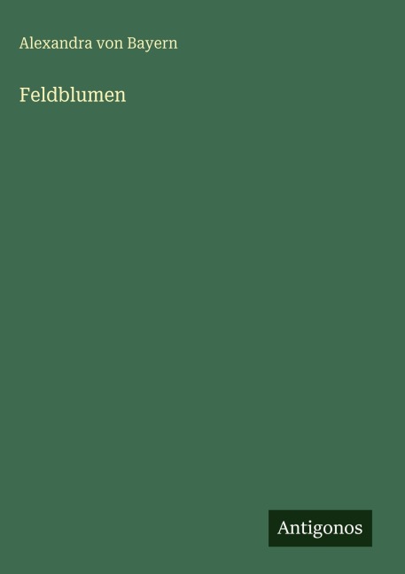 Feldblumen - Alexandra von Bayern