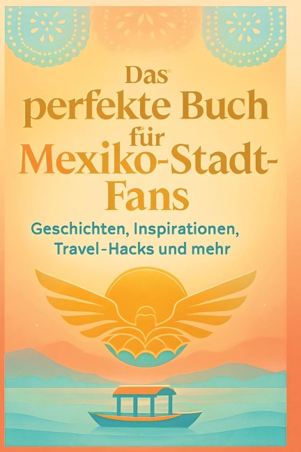 Das perfekte Buch für Mexiko-Stadt-Fans - Alexander Maier