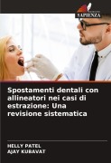Cover-Bild zum Titel 'Spostamenti dentali con allineatori nei casi di estrazione: Una revisione sistematica' von 'Helly Patel, Ajay Kubavat'
