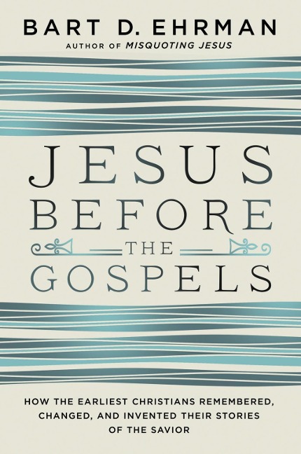 Jesus Before the Gospels - Bart D. Ehrman