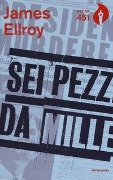 Cover-Bild zum Titel 'Sei pezzi da mille' von 'James Ellroy'