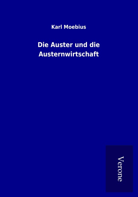 Die Auster und die Austernwirtschaft - Karl Moebius