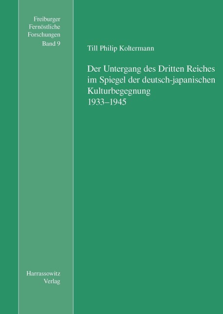 Der Untergang des Dritten Reiches im Spiegel der deutsch-japanischen Kulturbegegnung - Till Ph Koltermann