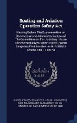 Boating and Aviation Operation Safety Act: Hearing Before The Subcommittee on Commercial and Administrative Law of The Committee on The Judiciary, Hou - 
