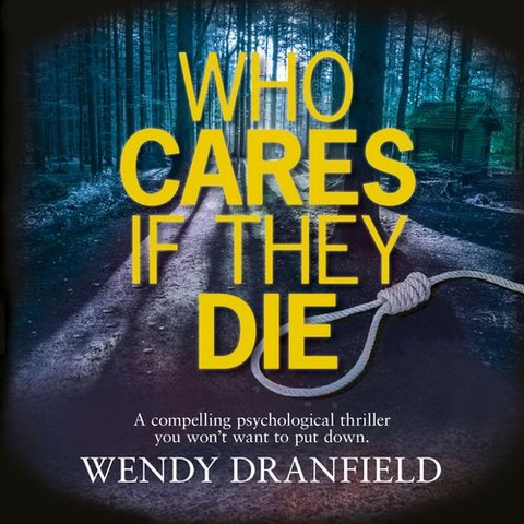 Who Cares if they Die - Wendy Dranfield
