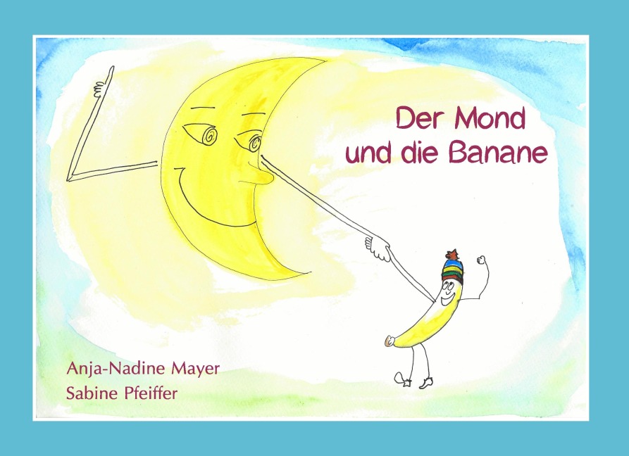 Der Mond und die Banane - Anja-Nadine Mayer