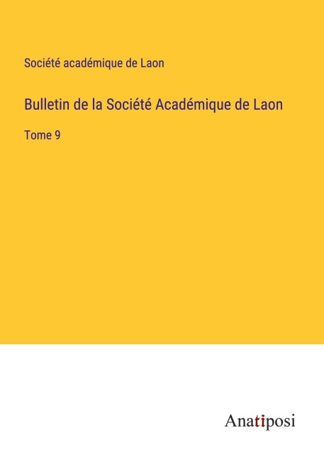 Bulletin de la Société Académique de Laon - Société Académique De Laon