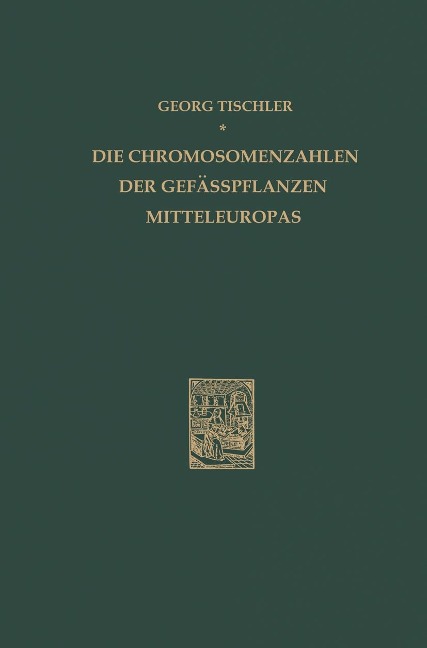 Die Chromosomenzahlen der Gefässpflanzen Mitteleuropas - G. Tischler