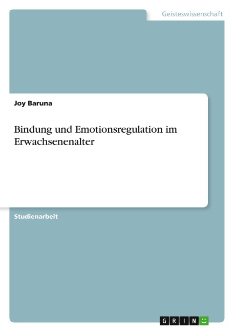 Bindung und Emotionsregulation im Erwachsenenalter - Joy Baruna