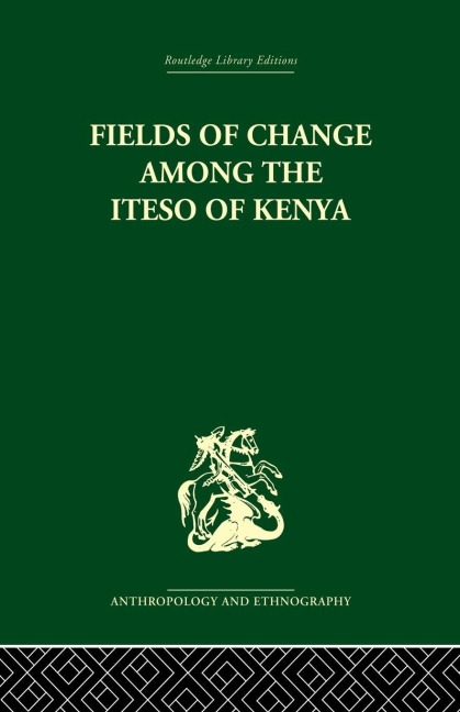 Fields of Change among the Iteso of Kenya - Ivan Karp