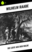Cover-Bild zum Titel 'Die Leute aus dem Walde' von 'Wilhelm Raabe'