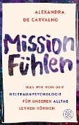 Cover-Bild zum Titel 'Mission Fühlen' von 'Alexandra de Carvalho'