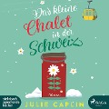 Das kleine Chalet in der Schweiz - Julie Caplin