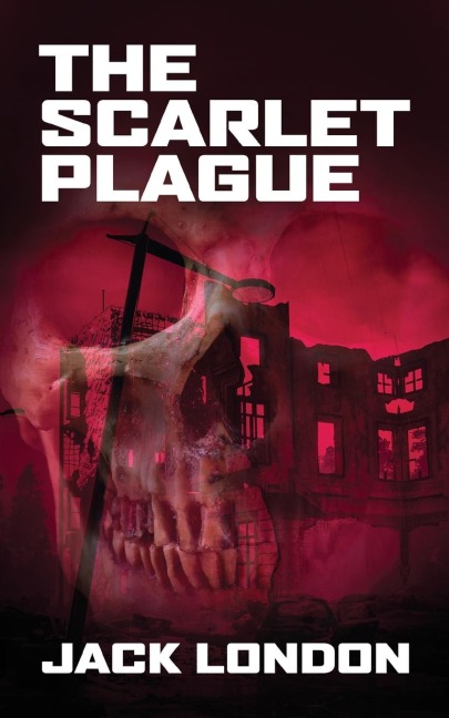 The Scarlet Plague - Jack London