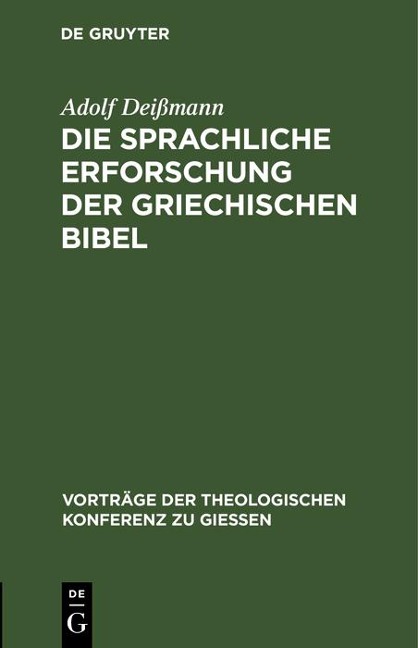 Die sprachliche Erforschung der griechischen Bibel - Adolf Deißmann