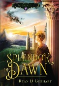 Cover-Bild zum Titel 'Splendor of Dawn' von 'Ryan D Gebhart'