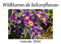 Cover-Bild zum Titel 'Wildblumen als Balkonpflanzen (Wandkalender 2024, Kalender DIN A4 quer, Monatskalender im Querformat mit Kalendarium, Das perfekte Geschenk)' von 'Anna Müller'