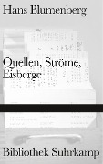 Quellen, Ströme, Eisberge - Hans Blumenberg