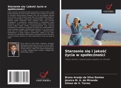 Starzenie się i jakośc życia w spoleczności - Bruno Araújo Da Silva Dantas, Jéssica M a de Miranda, Gilson de V Torres