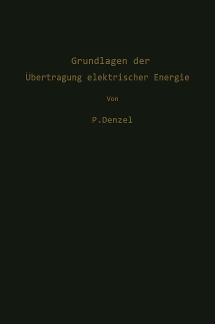 Grundlagen der Übertragung elektrischer Energie - Paul Denzel