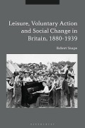 Cover-Bild zum Titel 'Leisure, Voluntary Action and Social Change in Britain, 1880-1939' von 'Robert Snape'