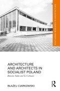Cover-Bild zum Titel 'Architecture and Architects in Socialist Poland' von 'Blazej Ciarkowski'