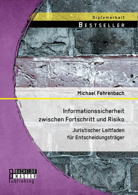 Informationssicherheit zwischen Fortschritt und Risiko: Juristischer Leitfaden für Entscheidungsträger - Michael Fehrenbach