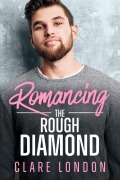 Cover-Bild zum Titel 'Romancing the Rough Diamond' von 'Clare London'