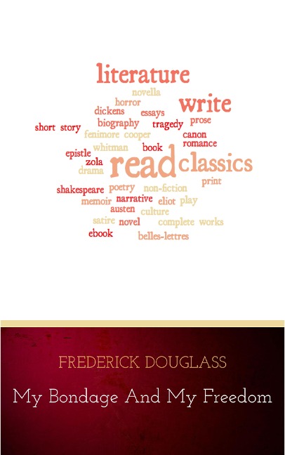 My Bondage and My Freedom - Frederick Douglass