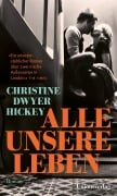 Cover-Bild zum Titel 'Alle unsere Leben' von 'Christine Dwyer Hickey'